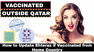 How to Update Ehteraz if Vaccinated Outside of Qatar [upl. by Verda518]