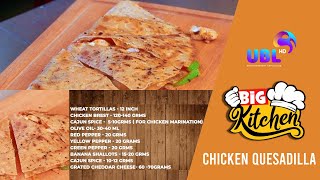 Chicken Quesadilla  BIG KITCHEN  CHEF ROMY INTERNATIONAL CUISINE alrawada nrtcfresh [upl. by Grane460]