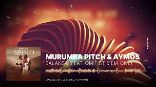 Murumba Pitch amp Aymos  Balansa feat Omit ST amp EmOne [upl. by Aidekal]