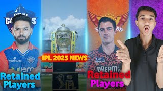 IPL 2025 News – SRH Retain Players  DC Retain Players  Full Squad Updates  Sohel Ansari [upl. by Mukund]