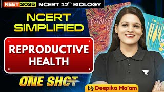 NEET 2025 Reproductive Health  ONE SHOT  NCERT Simplified  Deepika [upl. by Lihka]