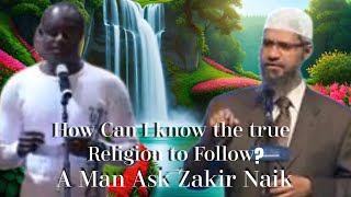 How to Identify the True Religion  Zakir Naik Answers [upl. by Marijo]