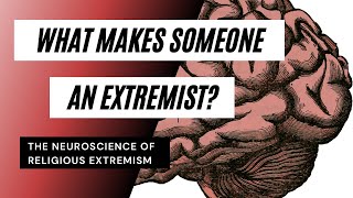 The Neuroscience of Religious Extremism [upl. by Delila863]