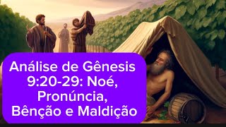 Análise de Gênesis 92029 Noé Pronúncia Bênção e Maldição [upl. by Avuha882]