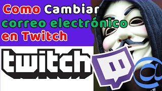 Cómo AGREGAR o cambiar CORREO ELECTRONICO a su cuenta de Twitch en dispositivos móviles 2024 [upl. by Charity]