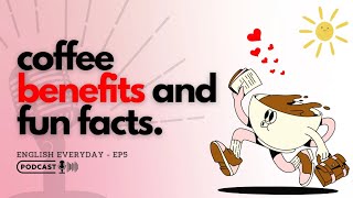 Coffee Benefits Fun Facts and English Vocabulary  English Learning Podcast [upl. by Iznik]