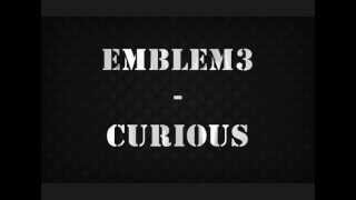 Emblem3  Curious LYRICS ON SCREEN  VIDEO [upl. by Fellner637]