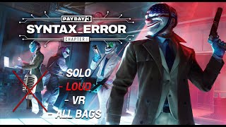 PAYDAY 3  SYNTAX ERROR  LOUD  SOLO  VH  ALL BAGS  NO COMMENTARY [upl. by Boyt]