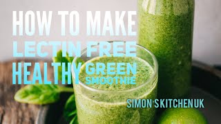 Healthy Green Smoothie Lectin Free Vegan Vegetarian Simons Kitchen UK [upl. by Yespmed]