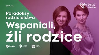 RW 74 Paradoksy rodzicielstwa Ci wspaniali “źli” rodzice rozwój relacje duchowość [upl. by Alilahk]