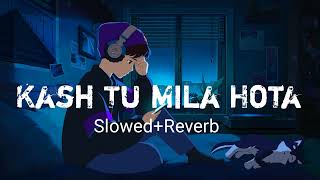 kaash tu mila hota lofi song Jubin Nautiyal Slowed And reverb Song ZoomLofi [upl. by Ketchan90]