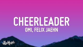 OMI  Cheerleader Felix Jaehn Remix Lyrics [upl. by Elocal]