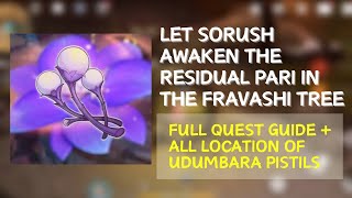 LET SORUSH AWAKEN THE RESIDUAL PARI IN THE FRAVASHI TREE  UDUMBARA PISTILS All Location Guide [upl. by Gnas972]