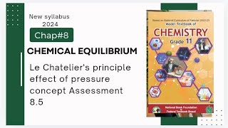 Chap8  Chemical equilibrium  Le Chateliers principle  Effect of pressure  Concept Assessment [upl. by Ahsenac]