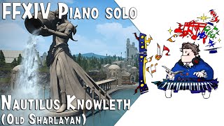 FFXIV  Nautilus KnowlethOld Sharlayanfor piano solo Arrby TerryD [upl. by Carmelia]