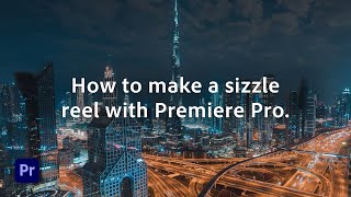 How to Create a Sizzle Reel  Adobe Premiere Pro [upl. by Imefulo918]