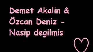 Demet Akalin amp Özcan Deniz  Nasip Degilmis 2012 [upl. by Nelyahs215]