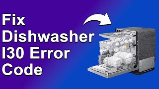 How To Fix The Dishwasher I30 Error Code  Meaning Causes amp Solutions QuickTroubleshoot [upl. by Kristyn]