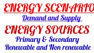 Energy Scenario Demand amp supply Energy sources Primary amp secondary renewable amp nonrenewable [upl. by Cost414]