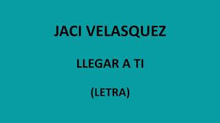 Jaci Velasquez  Llegar a ti LetraLyrics [upl. by Fitting]