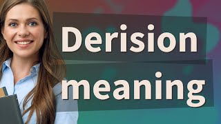 Derision  meaning of Derision [upl. by Nosyt]