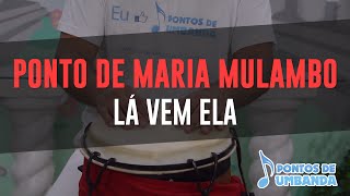 Ponto de Maria Mulambo  Lá vem ela [upl. by Wilhelm923]