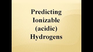 Predicting Ionizable acidic Hydrogens [upl. by Iohk]