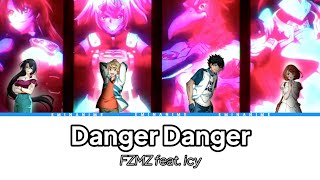 LYRICS ／FZMZ 『Danger Danger』 feat icy Japan romaji  Indonesia [upl. by Bickart829]