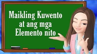 Maikling Kuwento  Mga Elemento ng Maikling Kuwento  Filipino 9  Teacher Scel [upl. by Cheria]