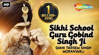 Sikhi School Guru Gobind Singh Ji  Giani Tarsem Singh Moranwali IGMDJ [upl. by Gratianna]