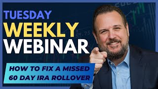 Weekly Webinar How to Fix a Missed 60 Day IRA Rollover [upl. by Brianna201]