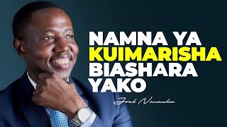 NAMNA YA KUIMARISHA BIASHARA YAKO  JOEL NANAUKA [upl. by Nodnab21]