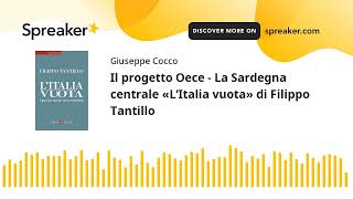 Il progetto Oece  La Sardegna centrale «L’Italia vuota» di Filippo Tantillo creato con Spreaker [upl. by Mungam]