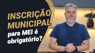 MEI precisa de Inscrição Municipal [upl. by Leyes387]