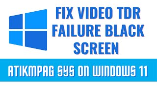 FIX Video TDR Failure Black Screen atikmpag sys On Windows 11 [upl. by Ahsinwad]