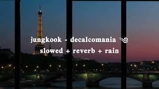 jungkook  decalcomania slowed  reverb  rain  lyrics 1 HOUR LOOP [upl. by Anhaj]