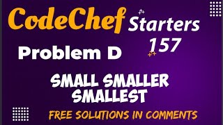 Small Smaller Smallest  CodeChef Starters 157  Free Solution in Comments [upl. by Wier954]