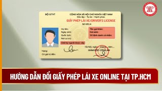 Hướng dẫn đổi giấy phép lái xe online tại TPHCM  THƯ VIỆN PHÁP LUẬT [upl. by Meid706]