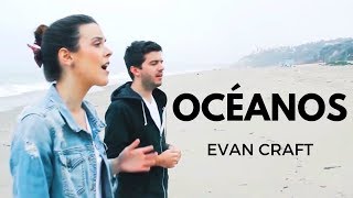 Evan Craft  Océanos Donde Mis Pies Pueden Fallar Ft Carley Redpath Hillsong United  Oceans [upl. by Yenitsed255]