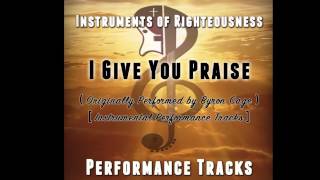 I Give You Praise quotOriginally Performed by Byron Cagequot Performance Track  Instrumental 2015 [upl. by Johnsson]