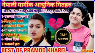 Heart touching Nepali Sad Songs Collection Jukebox By Pramod Kharel Modern adhunik song 2024  208 [upl. by Eidarb]