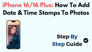 iPhone 1616 Plus How To Add Date amp Time Stamps To Photos [upl. by Erdnael717]