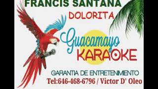 FRANCIS SANTANA  DOLORITA  KARAOKE EXCLUSIVO [upl. by Grae]