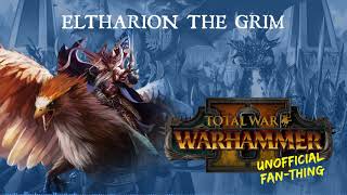 Unofficial FanThing Total War Warhammer 2  Eltharion the Grim [upl. by Gussy]