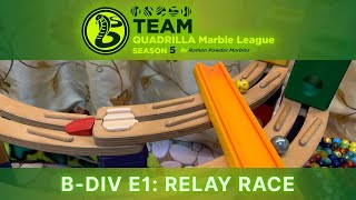 BDiv E1 Relay Race  Team Quadrilla Marble League S5 BDivision [upl. by Gorton85]