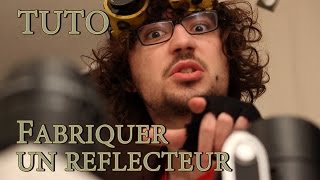 Le Guide de la Web Série  Fabriquer un réflecteur [upl. by Melgar]