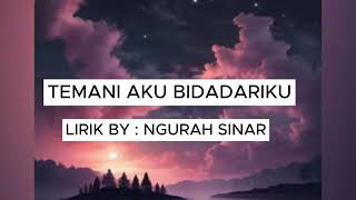 TEMANI AKU BIDADARIKU  Lyrik lagu By Ngurah Sinar [upl. by Atekihc274]