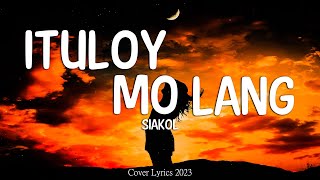 Siakol  Ituloy Mo Lang Lyrics Video [upl. by Nomelihp741]