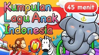 Lagu Anak Indonesia 45 Menit [upl. by Muiram574]