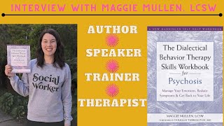 Dialectical Behavior Therapy Skills Workbook for PsychosisInterview with Author Maggie Mullen LCSW [upl. by Ingra]